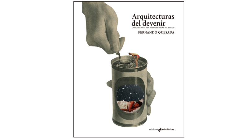 Arquitecturas del devenir. aproximaciones a la performatividad del espacio | Premis FAD 2015 | Pensament i Crítica