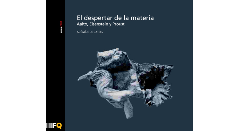 EL DESPERTAR DE LA MATERIA. AALTO, EISENSTEIN Y PROUST