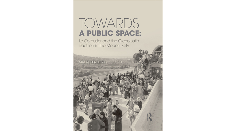 Towards a public space. Le Corbusier and the Greco-Latin tradition in the modern city