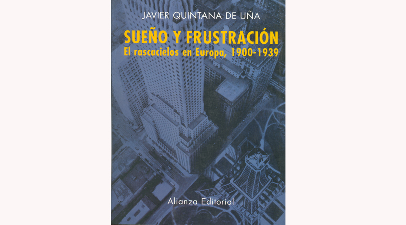 Sueño y Frustración. El Rascacielos en Europa, 1900-1939.
