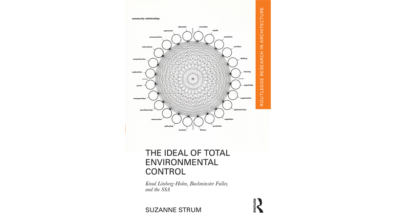 The Ideal of Total Environmental Control: Knud Lönberg-Holm, Buckminster Fuller and the SSA